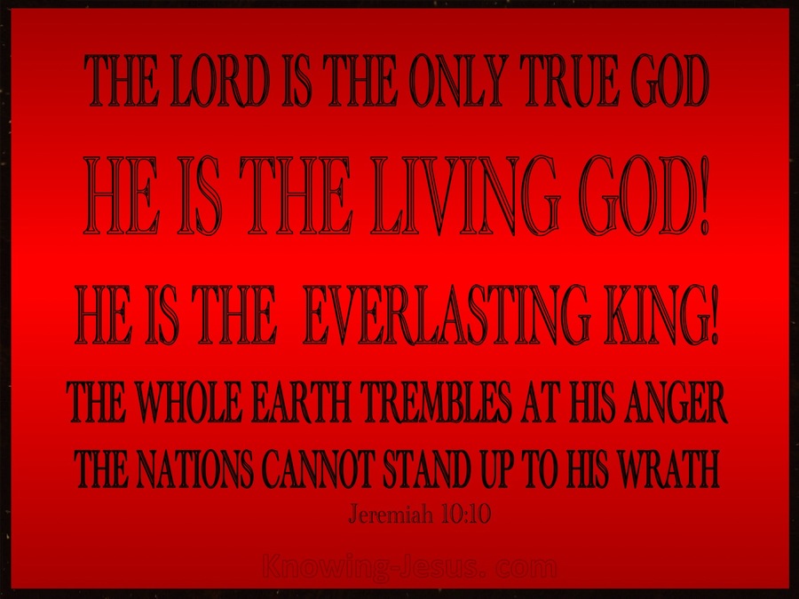 Jeremiah 10:10 The Lord Is The Only True God (red)